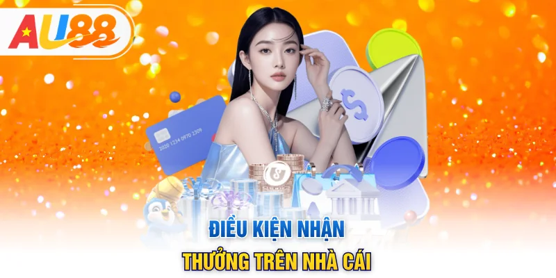 Điều kiện nhận thưởng trên nhà cái